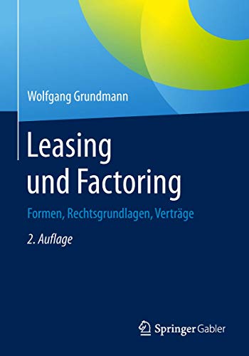 Leasing und Factoring: Formen, Rechtsgrundlagen, Verträge von Springer